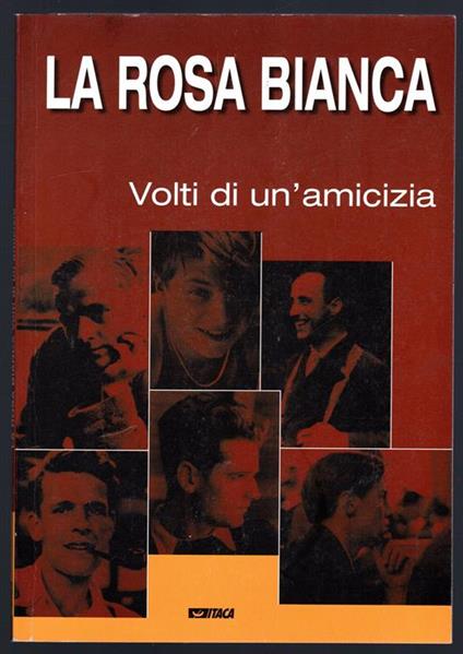 La rosa bianca. Volti di un'amicizia - copertina