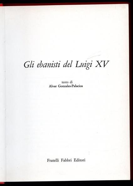 Gli ebanisti del Luigi XV - Alvar Gonzalez Palacios - copertina