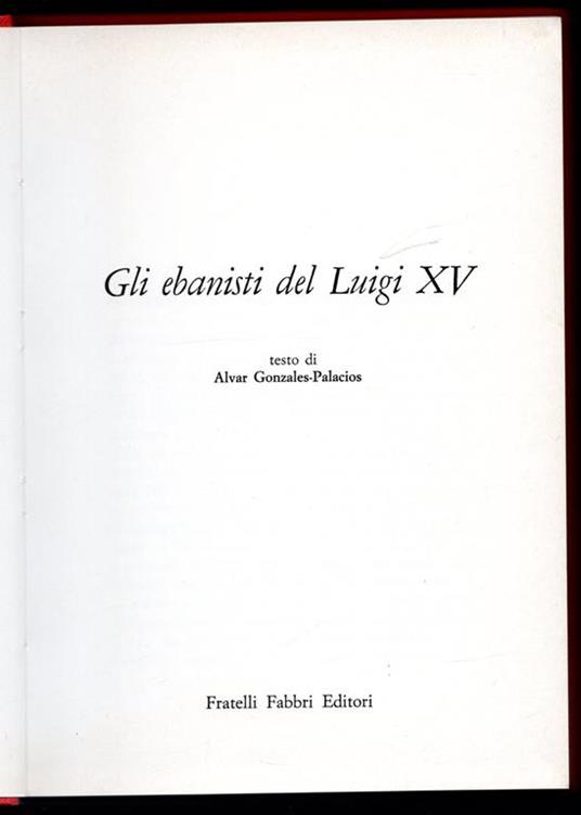 Gli ebanisti del Luigi XV - Alvar Gonzalez Palacios - copertina