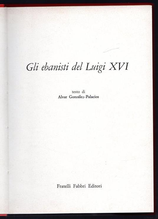 Gli ebanisti del Luigi XVI - Alvar Gonzalez Palacios - copertina