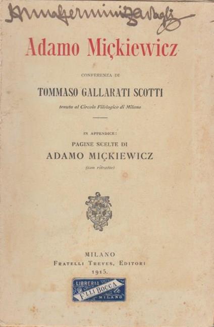 Adamo Mickiewicz conferenza di Tommaso Gallarati Scotti tenuta al Circolo Filologico di Milano. In appendice: Pagine scelte di Adamo MIckiewicz - Tommaso Gallarati Scotti - copertina