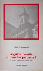 Augusta perusia o maschia peroscia. La storia e i perchè di una città