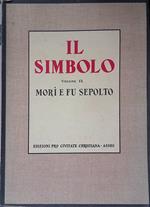 Il Simbolo. Volume IX. Morì e fu sepolto