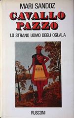Cavallo Pazzo. Lo strano uomo degli Oglala