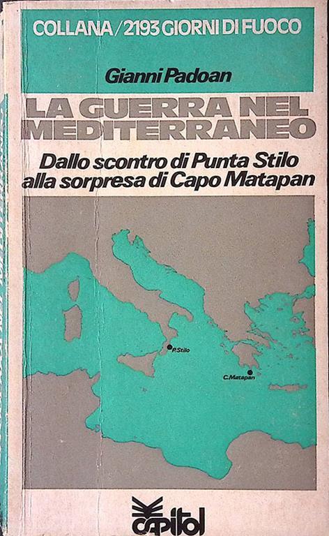 La guerra nel Mediterraneo. Dallo scontro di Punta Stilo alla sorpresa di Capo Matapan - Gianni Padoan - copertina