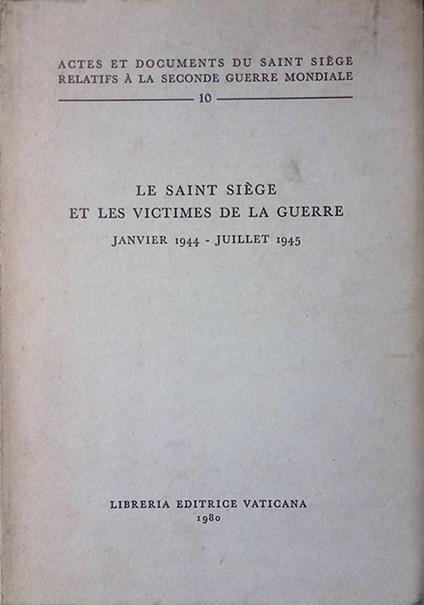 Le Saint Siège et les victimes de la guerre. Janvier 1944 - Juillet 1945 - copertina