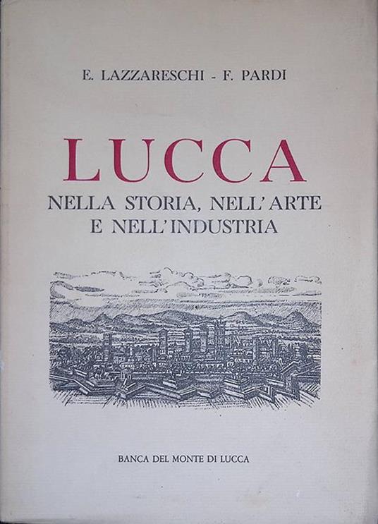 Lucca nella storia, nell'arte e nell'industria - copertina