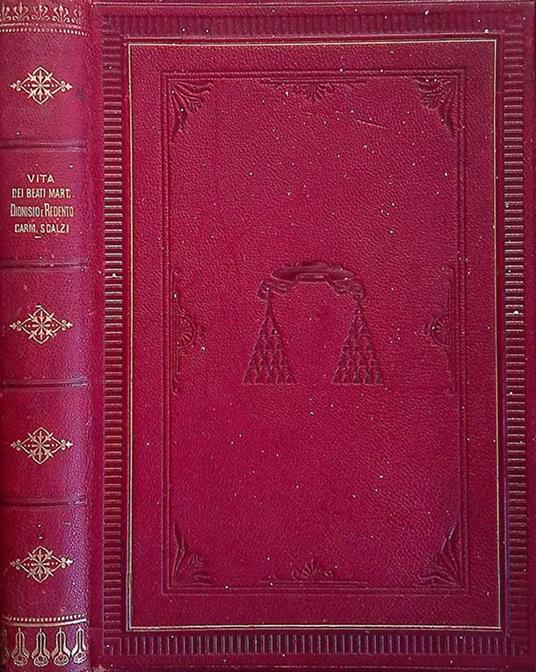 Vita dei Beati Martiri P. Dionisio della Natività e F. Redento della Croce, Carmelitani Scalzi - copertina