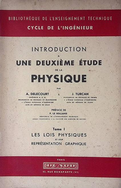 Introduction a une deuxieme etude de la physique. Tome I. Les lois physique et leur representation graphique - copertina
