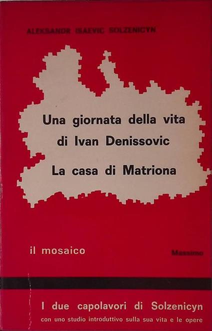 Una giornata della vita di Ivan Denissovic. La casa di Matriona. Processione di Pasqua e Racconti minimi - copertina