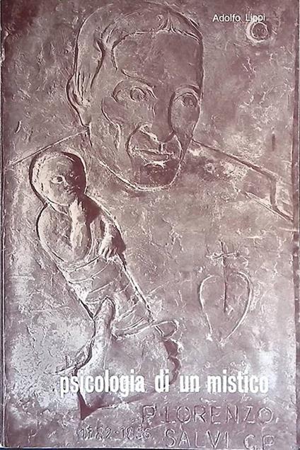 Psicologia di un mistico. Biografia del Padre Lorenzo Salvi - Adolfo Lippi - copertina