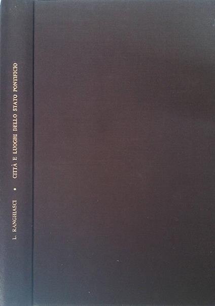 Bibliografia storica delle città, e luoghi dello Stato Pontificio. Opera utile agli Storici, Antiquari, Giuristi, Naturalisti, ed ogni altro Amatore delle Belle Arti - copertina