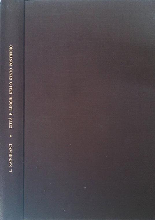 Bibliografia storica delle città, e luoghi dello Stato Pontificio. Opera utile agli Storici, Antiquari, Giuristi, Naturalisti, ed ogni altro Amatore delle Belle Arti - copertina