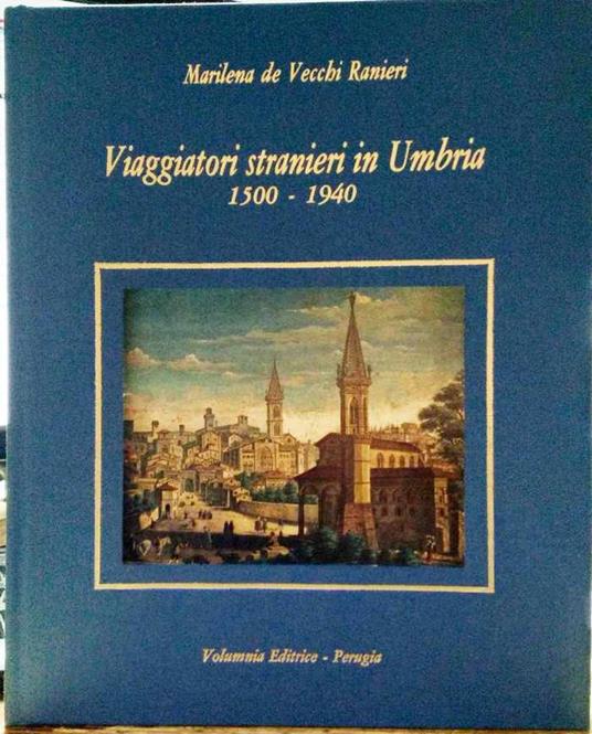 Viaggiatori Stranieri in Umbria 1500-1940 - Marilena De Vecchi Ranieri - copertina