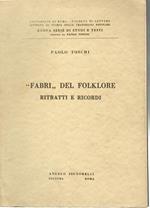 Fabri del folklore. Ritratti e ricordi - Con inediti di Barbi, Croce, D'Ancona, Mazzoni, Monaci, Pitrè, Rajna, Zanazzo