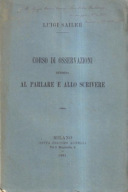 Corso di osservazioni intorno al parlare e allo scrivere. Raccolte e ordinate per le classi superiori delle scuole secondarie - Luigi Sailer - copertina