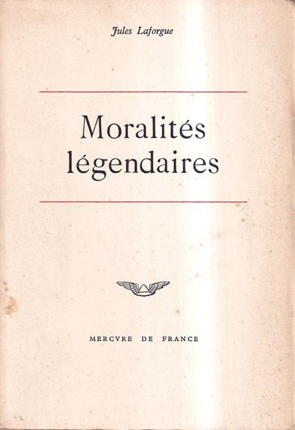 Moralités légendaires. Suivies de "Les deux pigeons" - Jules Laforgue - copertina