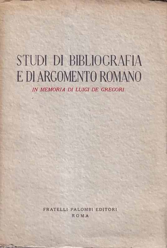Studi di bibliografia e di argomento romano. In memoria di Luigi De Gregori - copertina