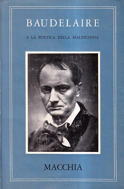Baudelaire e la poetica della malinconia - Giovanni Macchia - copertina