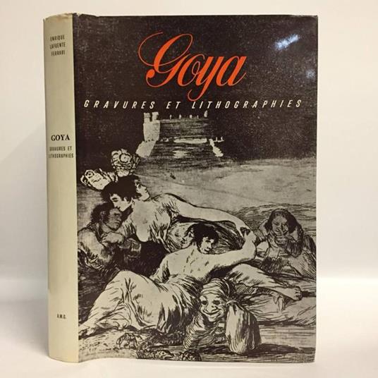 Goya: gravures et lithographies, oeuvre complète - copertina