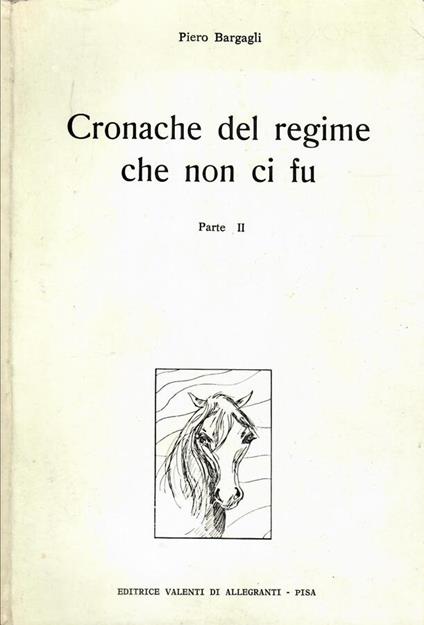 Cronache del regime che non ci fu, parte I - Piero Bargagli - copertina
