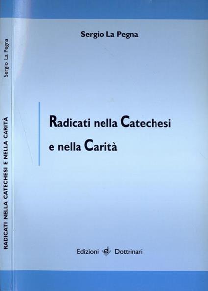 Radicati nella catechesi e nella carità - Sergio La Pegna - copertina