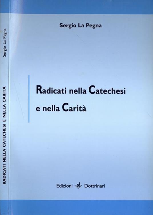 Radicati nella catechesi e nella carità - Sergio La Pegna - copertina