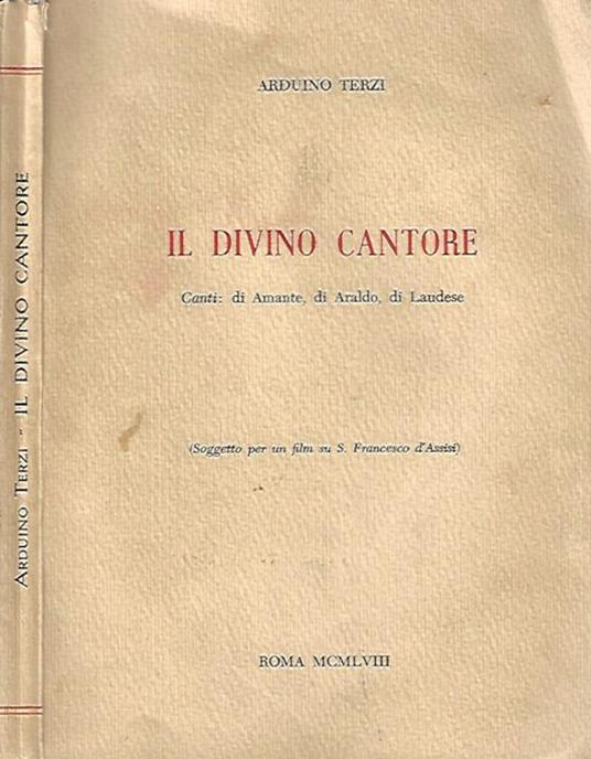 Il Divino Cantore. Canti: di Amante, di Araldo, di Laudese - Arduino Terzi - copertina