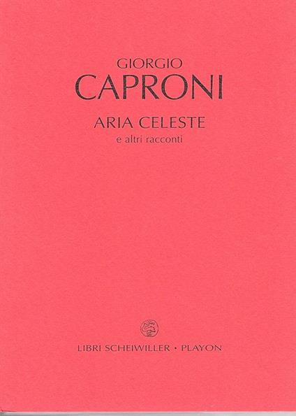 Aria Celeste e altri racconti - Giorgio Caproni - copertina