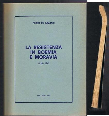 La resistenza in Boemia e Moravia 1938 - 1945 - Primo De Lazzari - copertina