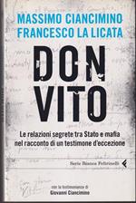 Don Vito Le relazioni segrete tra Stato e mafia nel racconto di un testimone d'eccezione Con la testimonianza di Giovanni Ciancimino