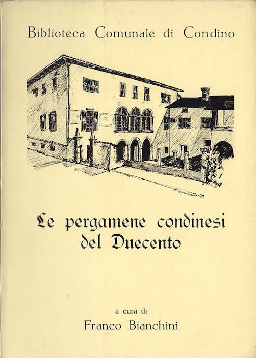 Le pergamene condinesi del Duecento - Franca Bianchini - copertina