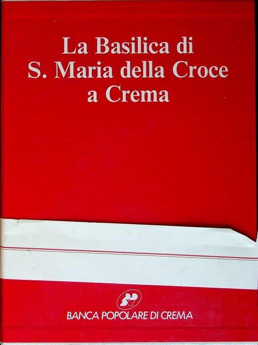 La basilica di S. Maria della Croce a Crema - copertina