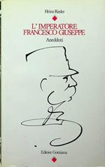 L'imperatore Francesco Giuseppe: aneddoti