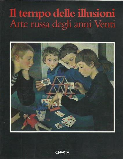 Il tempo delle illusioni. Arte russa degli anni Venti. Catalogo della mostra (Genova, Palazzo Ducale, 1995) - copertina