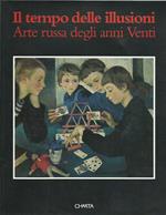 Il tempo delle illusioni. Arte russa degli anni Venti. Catalogo della mostra (Genova, Palazzo Ducale, 1995)