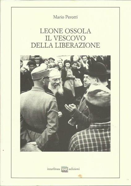 Leone Ossola, il vescovo della liberazione. (1943-1951) - Mario Perotti - copertina