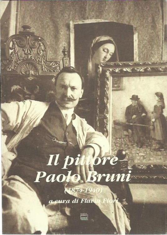Il pittore Paolo Bruni (1874-1940) - Flavia Fiore - copertina