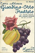 Come coltivare Giardino Orto Frutteto; e come conservarne i prodotti