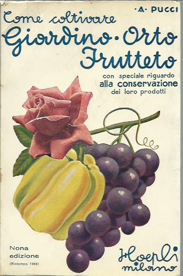 Come coltivare Giardino Orto Frutteto; e come conservarne i prodotti - Angiolo Pucci - copertina