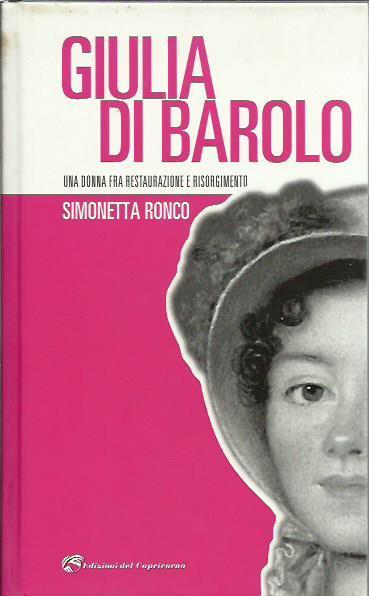 Giulia di Barolo. Una donna fra restaurazione e Risorgimento - Simonetta Ronco - copertina