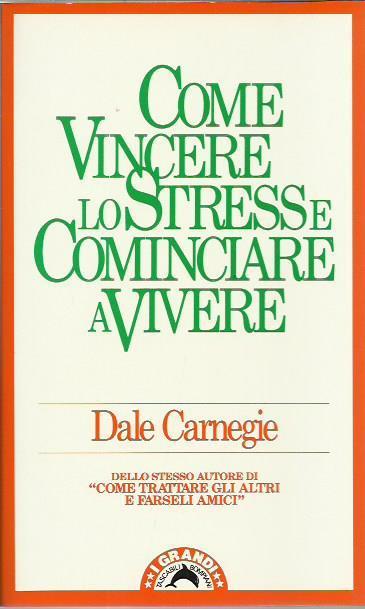 Come vincere lo stress e cominciare a vivere - Dale Carnegie - copertina