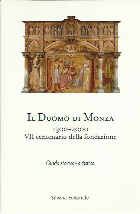 Il Duomo di Monza, 1300-2000. VII centenario della fondazione. Guida storico-artistica - Roberto Conti - copertina