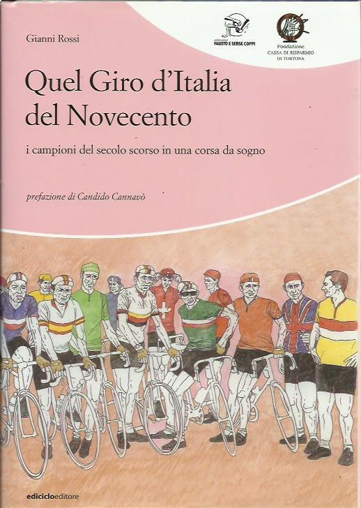 Quel giro d'Italia del Novecento. I campioni del secolo scorso in una corsa da sogno - Gianni Rossi - copertina