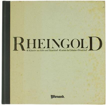 Rheingold. 40 Künstler Aus Köln Und Düsseldorf - 40 Artisti Da Colonia E Düsseldorf - copertina