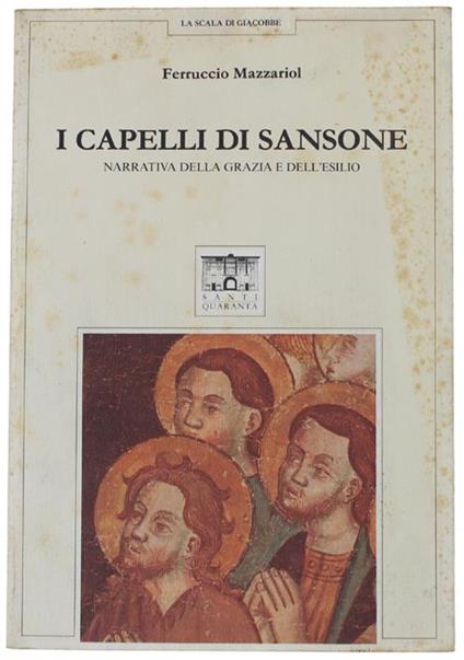 I Capelli Di Sansone Narrativa Della Grazia E Dell'Esilio - Ferruccio Mazzariol - copertina