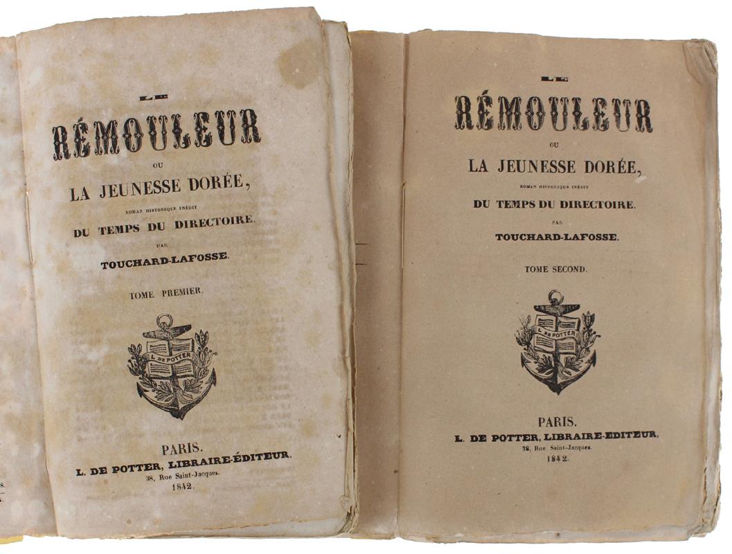 Le Remouleur Ou La Jeunesse Doree. Roman Historique Inédit Du Temps Du Directoire (Volume I + Ii) - Touchard-Lafosse G