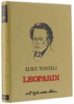 Leopardi. [Volume Come Nuovo] - Tonelli Luigi