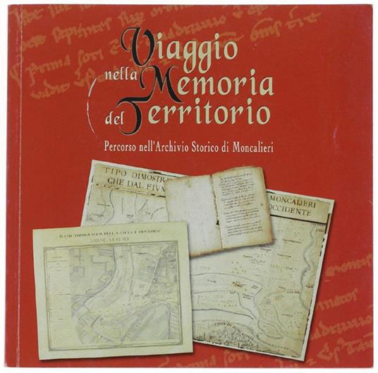 Viaggio Nella Memoria Del Territorio. Percorso Nell'Archivio Storico Di Moncalieri. Castello, 16 Marzo - 20 Maggio 2002 - copertina