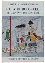 L' Età Di Roosevelt. Volume 2: L'Avvento Del New Deal